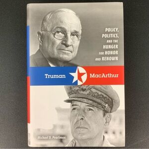 Truman & MacArthur by Michael D. Pearlman. 2008.
